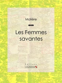 Molière et  Ligaran - Les Femmes savantes.