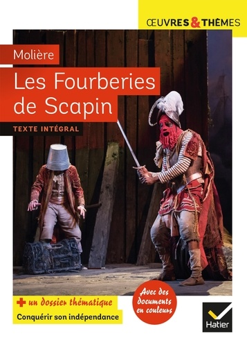 Les Fourberies de Scapin. suivi d'un groupement thématique « Conquérir son indépendance »