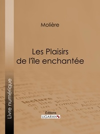  Molière et Eugène Despois - Les Plaisirs de l'île enchantée.