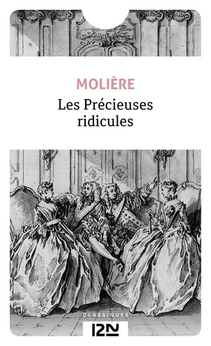 Les précieuses ridicules. Comédie en un acte. Suivies de Vie de Molière avec De petits sommaires de ses pièces de Voltaire (1739)