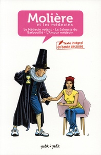  Molière - Molière et les médecins - Le médecin volant ; La jalousie du Barbouillé ; l'amour médecin.