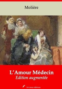 Molière Molière - L’Amour médecin – suivi d'annexes - Nouvelle édition 2019.