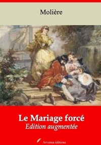 Molière Molière - Le Mariage forcé – suivi d'annexes - Nouvelle édition 2019.