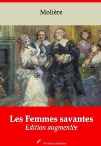 Molière Molière - Les Femmes savantes – suivi d'annexes - Nouvelle édition 2019.