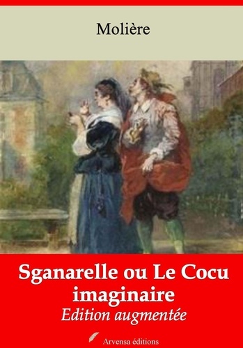 Sganarelle ou Le Cocu imaginaire – suivi d'annexes. Nouvelle édition 2019