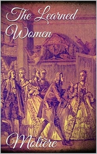 Molière Molière - The Learned Women.