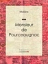  Molière et  Ligaran - Monsieur de Pourceaugnac.