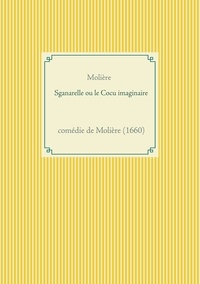  Molière - Sganarelle ou le Cocu imaginaire.