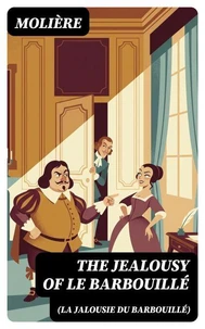 The Jealousy of le Barbouillé (La Jalousie du Barbouillé)