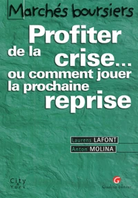 Marches Boursiers. Profiter De La Crise... Ou Comment Jouer La Prochaine Reprise