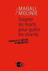 Soigner les morts pour guérir les vivants
