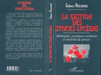 LA GESTION DES STOCKS LYCEENS. Idéologies, pratiques scolaires et interdit de penser