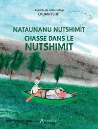 Chasse dans le Nutshimit / Nataunanu Nutshimit