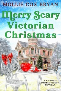  Mollie Bryan - Merry Scary Victorian Christmas - A Victoria Town Mystery Novella, #3.