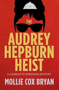  Mollie Bryan - The Audrey Hepburn Heist - Charlotte Donovan Mysteries, #2.