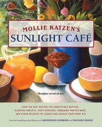 Mollie Katzen - Mollie Katzen's Sunlight Cafe - Breakfast Served All Day.