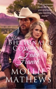  Mollie Mathews - Her Billionaire Cowboy Fake Fiancé - Montana Hearts Sweet Short Stories, #1.