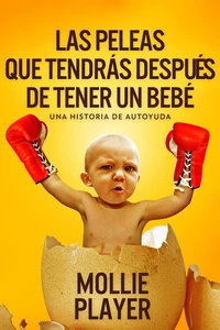 Las peleas que tendrás después de tener un bebé - una historia de autoyuda
