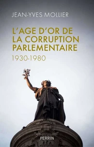 L'âge d'or de la corruption parlementaire (1930-1980)