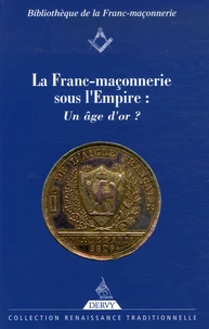 La Franc-Maçonnerie sous l'Empire : un âge d'or ?
