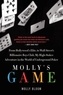 Molly Bloom - Molly's Game: The True Story of the 26-Year-Old Woman Behind the Most Exclusive, High-Stakes Underground Poker Game in the World.