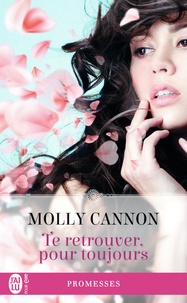 Molly Cannon - Te retrouver, pour toujours.