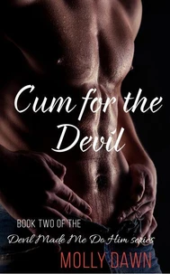 Cum for the Devil: Book Two of the Devil Made Me Do Him series