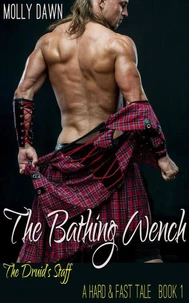 The Bathing Wench - The Druid’s Staff - A Hard & Fast Tale: Book One