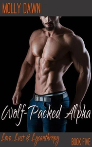 Wolf-Packed Alpha: Book Five of the Love, Lust & Lycanthropy series