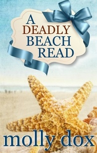  Molly Dox - A Deadly Beach Read - Cozy Mystery Beach Reads, #2.