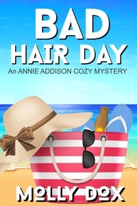  Molly Dox - Bad Hair Day - An Annie Addison Cozy Mystery, #5.