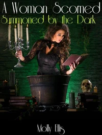 A Woman Scorned: Summoned by the Dark