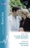 Molly Evans et Joanna Neil - Le coup de foudre d'un infirmière - Amoureuse en secret (Harlequin Blanche).