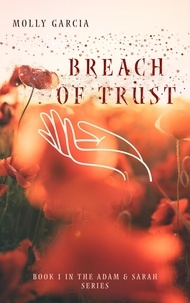  Molly Garcia - Breach of Trust - Adam &amp; Sarah, #1.