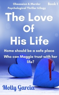  Molly Garcia - The Love of His Life - Dark Obsessions, #1.