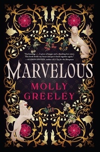 Molly Greeley - Marvelous - A Novel of Wonder and Romance in the French Royal Court.