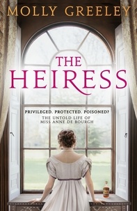 Molly Greeley - The Heiress - The untold story of Pride &amp; Prejudice's Miss Anne de Bourgh.
