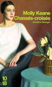 Molly Keane - Chassés-croisés.