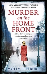 Molly Lefebure - Murder on the Home Front - a gripping murder mystery set during the Blitz - now on Netflix!.