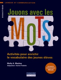 Molly Mackay - Jouons avec les mots - Activités pour enrichir le vocabulaire des jeunes élèves.