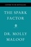 The Spark Factor. The Secret to Supercharging Energy, Becoming Resilient, and Feeling Better Than Ever