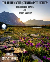 The Truth About (Counter) Intelligence: Equation for Illness or Joyous Garden?