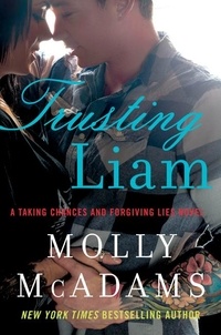 Molly McAdams - Trusting Liam - A Taking Chances and Forgiving Lies Novel.