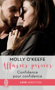 Molly O'Keefe - Affaires privées Tome 2 : Confidence pour confidence.