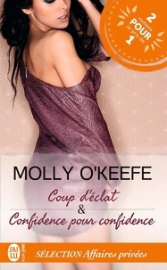 Molly O'Keefe - Affaires privées Tomes 1 et 2 : Sélection Affaires privées - Coup d'éclat & Confidence pour confidence.