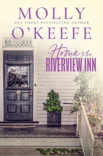  Molly O'Keefe - Home To The Riverview Inn - The Riverview Inn, #3.