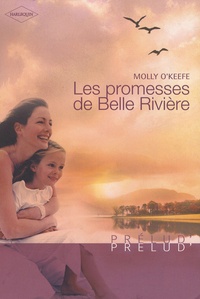 Molly O'Keefe - Les promesses de Belle Rivière.