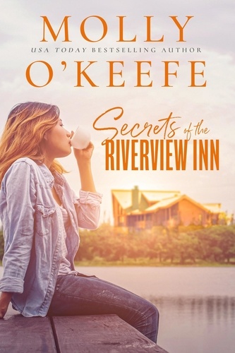  Molly O'Keefe - Secrets of The Riverview Inn - The Riverview Inn, #2.