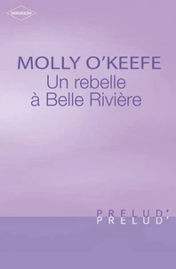 Une rebelle à Belle Rivière (Harlequin Prélud')