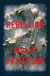Molly Patterson - Rebellion - A Novel.